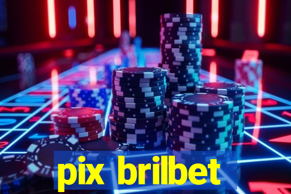 pix brilbet